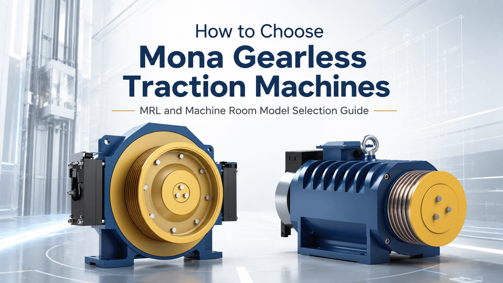 How to Choose the Right Mona Gearless Traction Machine for Elevator Projects